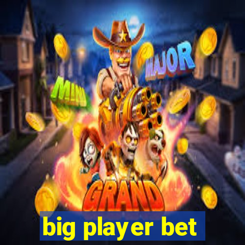 big player bet